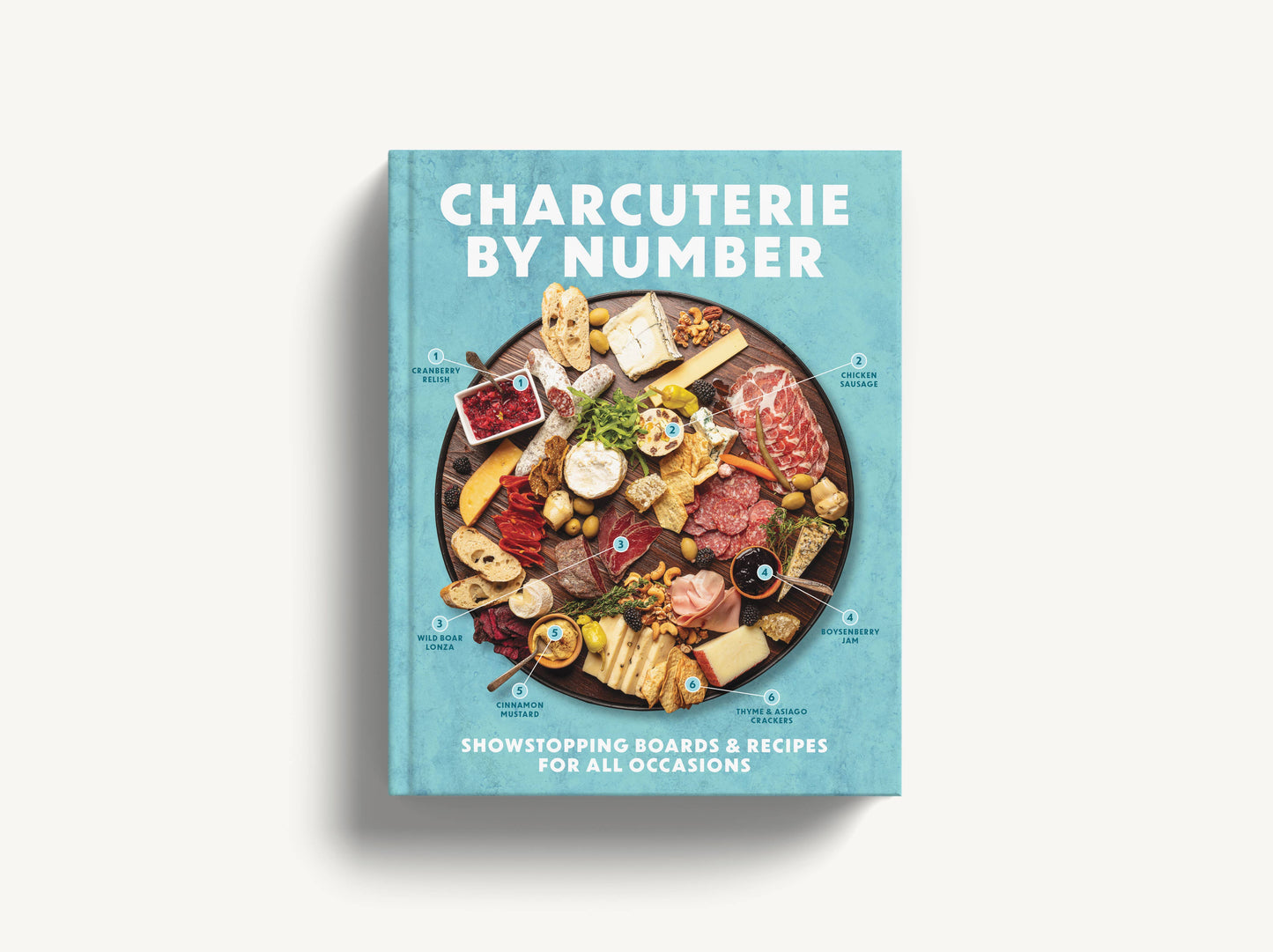 Charcuterie by Number: Showstopping Boards & Recipes
